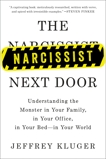 The Narcissist Next Door: Understanding the Monster in Your Family, in Your Office, in Your Bed-in Your World, Kluger, Jeffrey