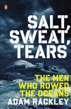 Salt, Sweat, Tears: The Men Who Rowed the Oceans, Rackley, Adam