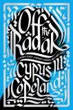 Off the Radar: A Father's Secret, a Mother's Heroism, and a Son's Quest, Copeland, Cyrus