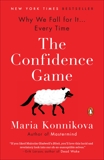 The Confidence Game: Why We Fall for It . . . Every Time, Konnikova, Maria