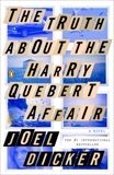 The Truth About the Harry Quebert Affair: A Novel, Dicker, Joel