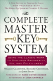 The Complete Master Key System: Using the Classic Work to Discover Prosperity, Joy, and Fulfillment, Gladstone, William & Greninger, Richard & Selby, John