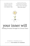 Your Inner Will: Finding Personal Strength in Critical Times, Ferrucci, Piero