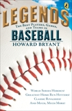 Legends: The Best Players, Games, and Teams in Baseball: World Series Heroics! Greatest Homerun Hitters! Classic Rivalries! And Much, Much More!, Bryant, Howard