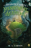 The Shadow Cadets of Pennyroyal Academy, Larson, M. A.