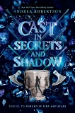 Cast in Secrets and Shadow, Robertson, Andrea