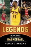 Legends: The Best Players, Games, and Teams in Basketball, Bryant, Howard