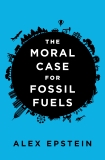 The Moral Case for Fossil Fuels, Epstein, Alex