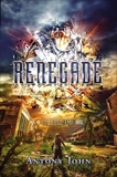 Renegade: An Elemental Novel, John, Antony