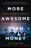 More Awesome Than Money: Four Boys and Their Heroic Quest to Save Your Privacy from Facebook, Dwyer, Jim