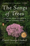 The Songs of Trees: Stories from Nature's Great Connectors, Haskell, David George