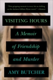 Visiting Hours: A Memoir of Friendship and Murder, Butcher, Amy