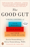 The Good Gut: Taking Control of Your Weight, Your Mood, and Your Long-term Health, Weil, Andrew (FRW) & Sonnenburg, Justin & Sonnenburg, Erica