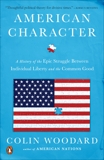 American Character: A History of the Epic Struggle Between Individual Liberty and the Common Good, Woodard, Colin