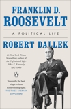 Franklin D. Roosevelt: A Political Life, Dallek, Robert