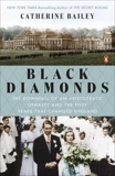 Black Diamonds: The Downfall of an Aristocratic Dynasty and the Fifty Years That Changed England, Bailey, Catherine