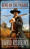 Guns on the Prairie, Robbins, David