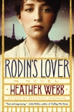 Rodin's Lover: A Novel, Webb, Heather