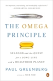 The Omega Principle: Seafood and the Quest for a Long Life and a Healthier Planet, Greenberg, Paul