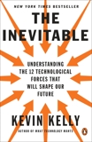 The Inevitable: Understanding the 12 Technological Forces That Will Shape Our Future, Kelly, Kevin