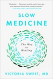 Slow Medicine: The Way to Healing, Sweet, Victoria