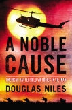 A Noble Cause: American Battlefield Victories In Vietnam, Niles, Douglas