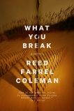 What You Break, Coleman, Reed Farrel