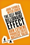 The Self-made Billionaire Effect: How Extreme Producers Create Massive Value, Sviokla, John & Cohen, Mitch