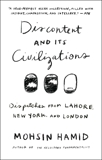 Discontent and its Civilizations: Dispatches from Lahore, New York, and London, Hamid, Mohsin
