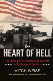 The Heart of Hell: The Untold Story of Courage and Sacrifice in the Shadow of Iwo Jima, Weiss, Mitch