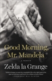 Good Morning, Mr. Mandela: A Memoir, la Grange, Zelda