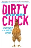 Dirty Chick: Adventures of an Unlikely Farmer, Murphy, Antonia