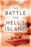 The Battle for Hell's Island: How a Small Band of Carrier Dive-Bombers Helped Save Guadalcanal, Moore, Stephen L.