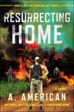 Resurrecting Home: A Novel, American, A.