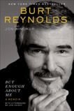 But Enough About Me: A Memoir, Reynolds, Burt & Winokur, Jon