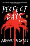 Perfect Days: A Novel, Montes, Raphael