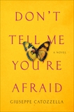 Don't Tell Me You're Afraid: A Novel, Catozzella, Giuseppe & Appel, Anne Milano (TRN)