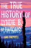 The True History of Lyndie B. Hawkins, Shepherd, Gail