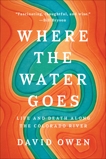 Where the Water Goes: Life and Death Along the Colorado River, Owen, David