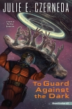 To Guard Against the Dark, Czerneda, Julie E.