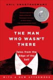 The Man Who Wasn't There: Investigations into the Strange New Science of the Self, Ananthaswamy, Anil