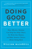 Doing Good Better: How Effective Altruism Can Help You Make a Difference, MacAskill, William