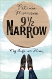 9 1/2 Narrow: My Life in Shoes, Morrisroe, Patricia
