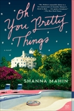 Oh! You Pretty Things: A Novel, Mahin, Shanna