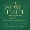 The Whole Health Diet: A Transformational Approach to Weight Loss, Mincolla, Mark
