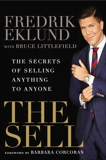 The Sell: The Secrets of Selling Anything to Anyone, Littlefield, Bruce & Eklund, Fredrik