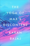 The Yoga of Max's Discontent: A Novel, Bajaj, Karan