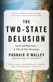 The Two-State Delusion: Israel and Palestine--A Tale of Two Narratives, O'Malley, Padraig