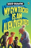 My Gym Teacher Is an Alien Overlord, Solomons, David