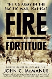 Fire and Fortitude: The US Army in the Pacific War, 1941-1943, McManus, John C.